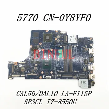 KN-0Y8YF0 0Y8YF0 Y8YF0 Doske Pre Dell 5770 Notebook Doske CAL50/DAL10 LA-F115P S SR3CL I7-8550U CPU 100% Plnej Testované